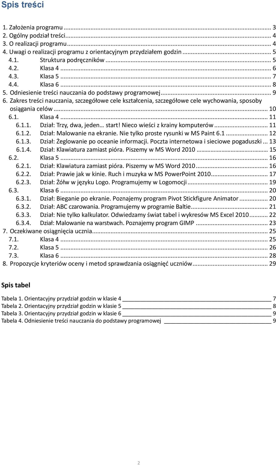 Zakres treści nauczania, szczegółowe cele kształcenia, szczegółowe cele wychowania, sposoby osiągania celów... 10 6.1. Klasa 4... 11 6.1.1. Dział: Trzy, dwa, jeden start!