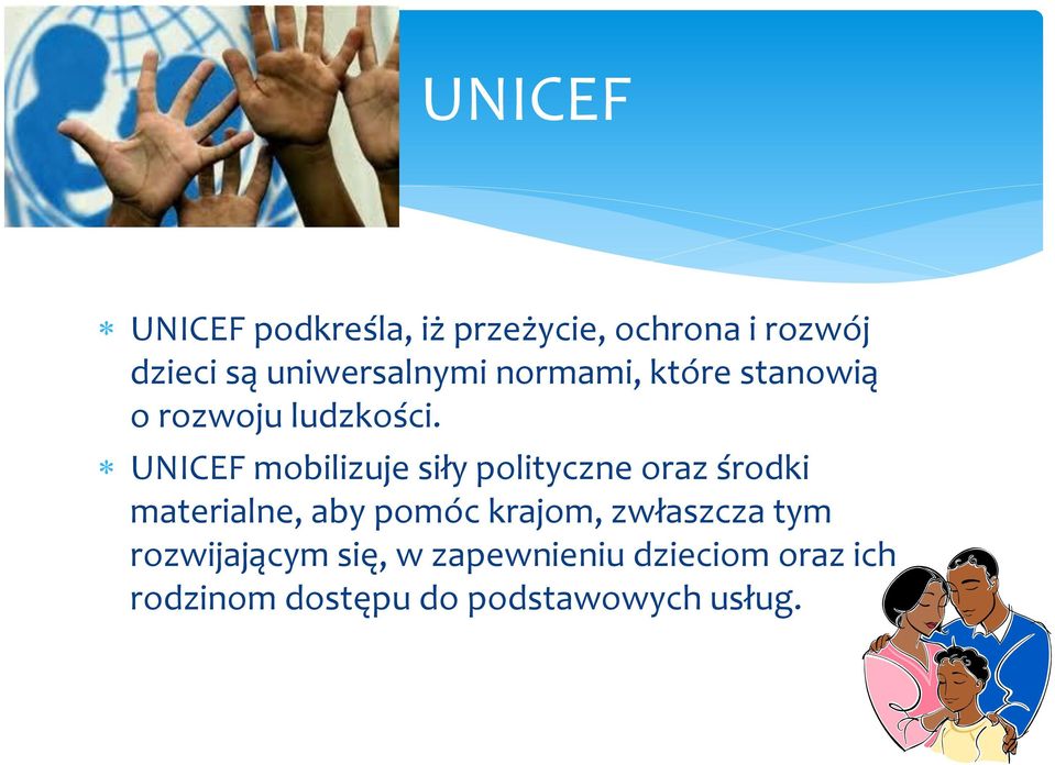 UNICEF mobilizuje siły polityczne oraz środki materialne, aby pomóc krajom,