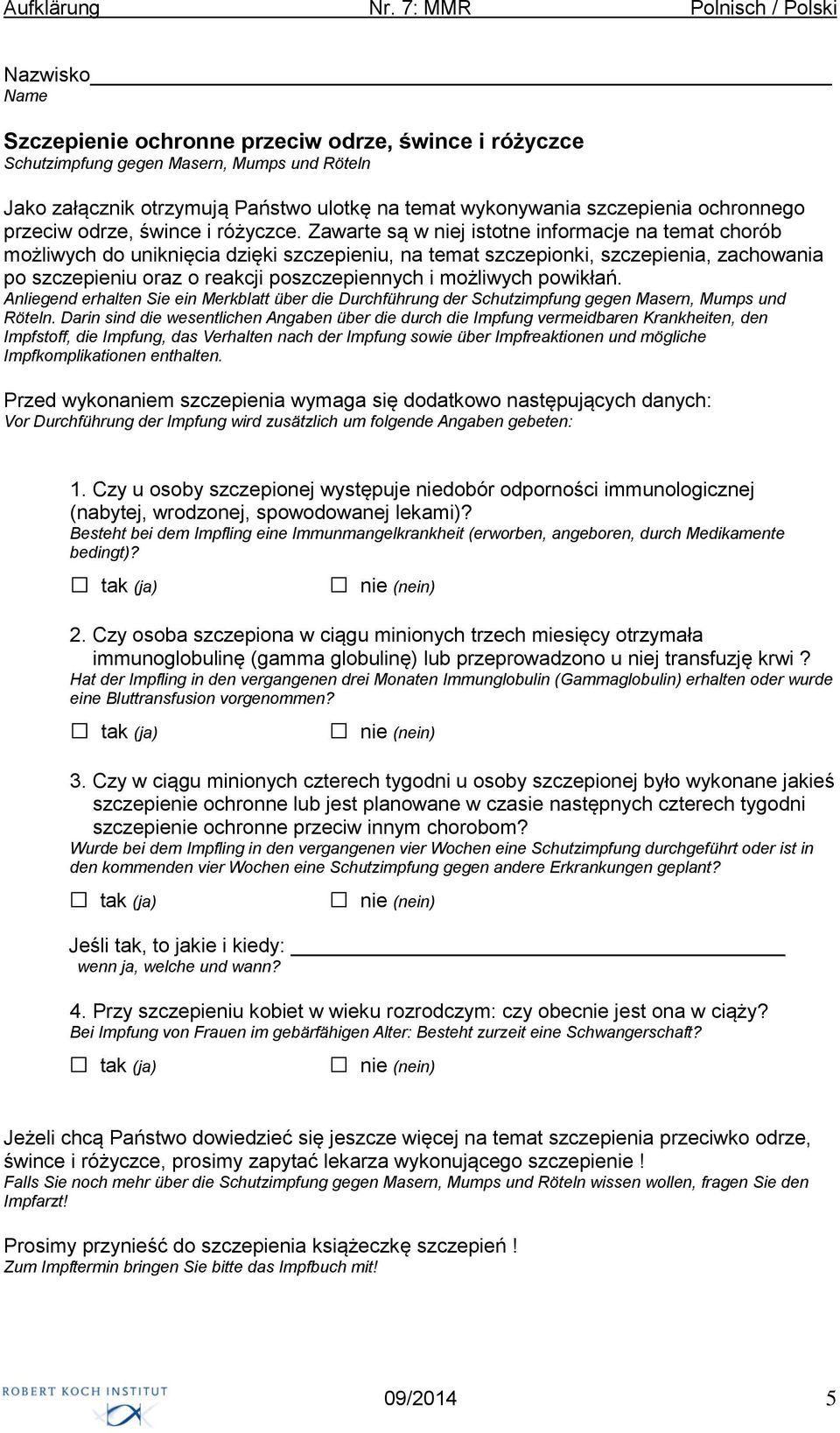 Zawarte są w niej istotne informacje na temat chorób możliwych do uniknięcia dzięki szczepieniu, na temat szczepionki, szczepienia, zachowania po szczepieniu oraz o reakcji poszczepiennych i