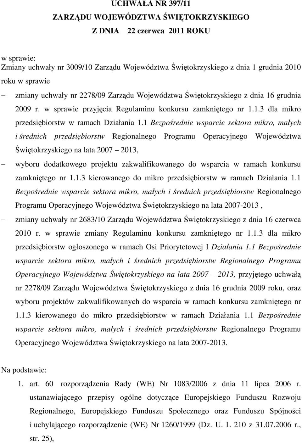 1 Bezpośrednie wsparcie sektora mikro, małych i średnich przedsiębiorstw Regionalnego Programu Operacyjnego Województwa Świętokrzyskiego na lata 2007 2013, wyboru dodatkowego projektu