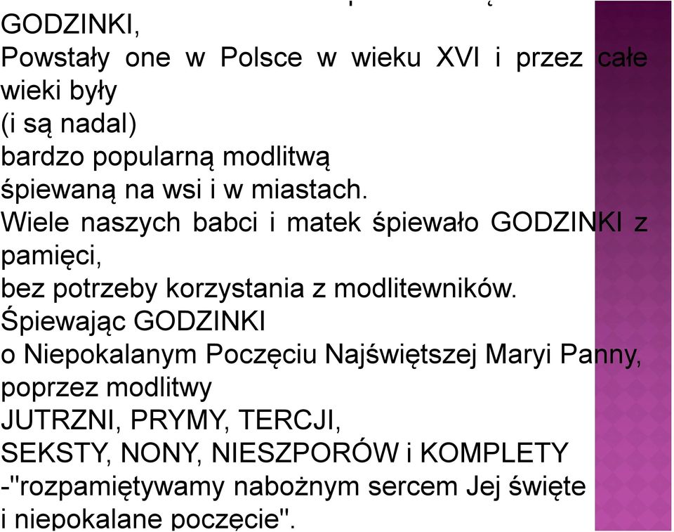 Wiele naszych babci i matek śpiewało GODZINKI z pamięci, bez potrzeby korzystania z modlitewników.