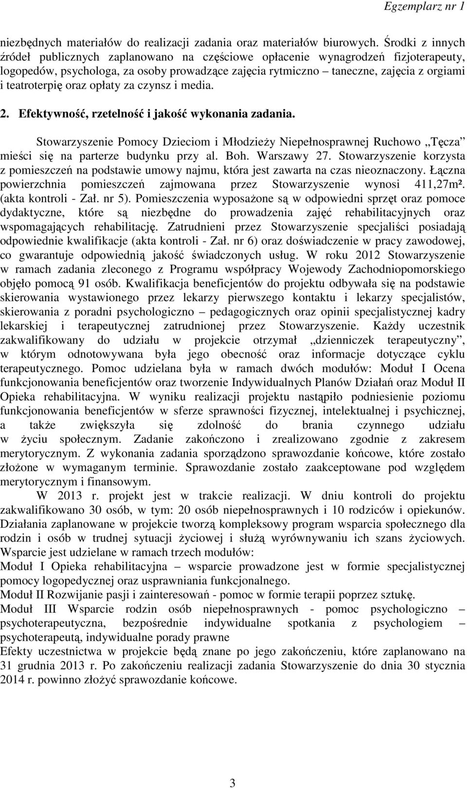 teatroterpię oraz opłaty za czynsz i media. 2. Efektywność, rzetelność i jakość wykonania zadania.