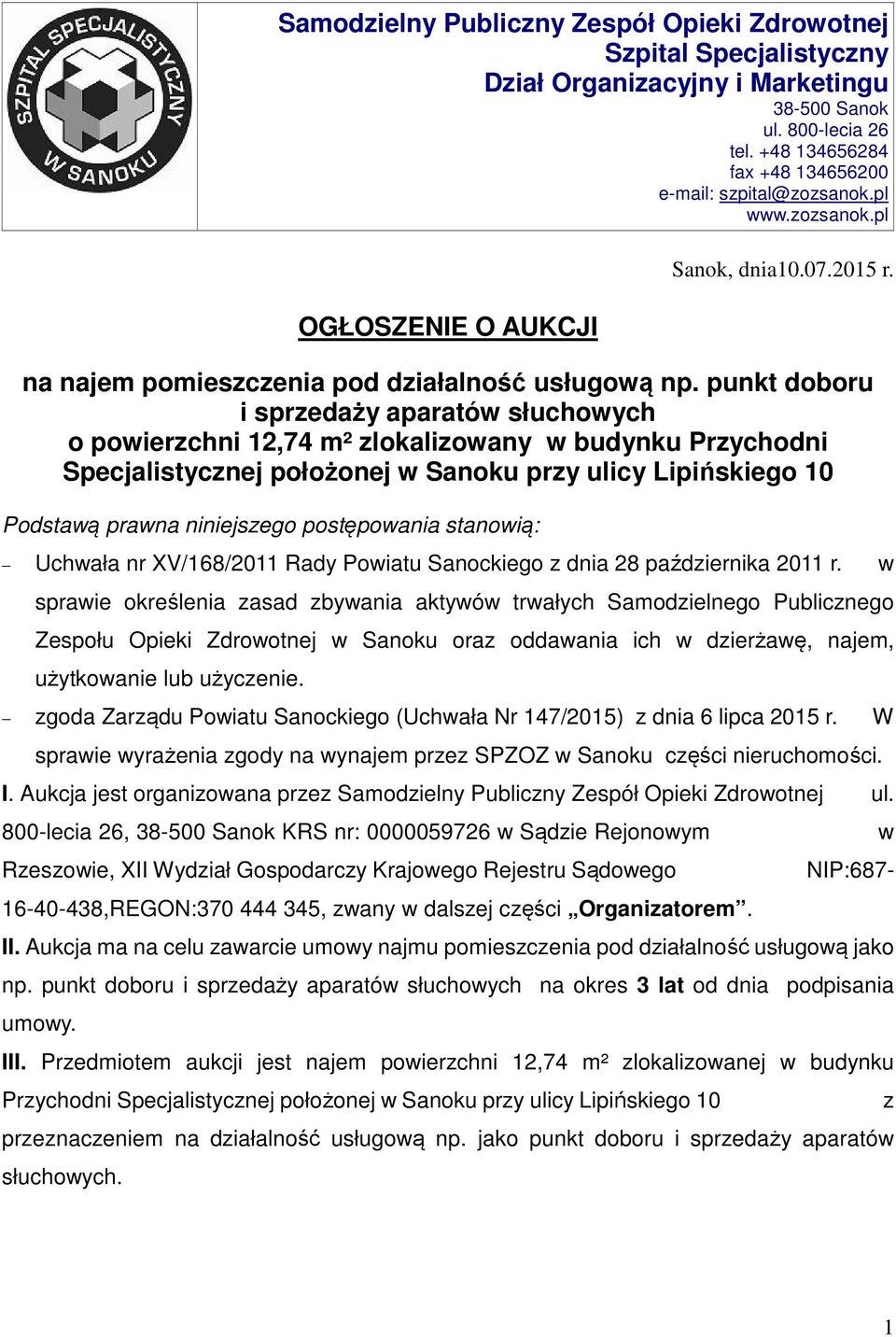 punkt doboru i sprzedaży aparatów słuchowych o powierzchni 12,74 m² zlokalizowany w budynku Przychodni Specjalistycznej położonej w Sanoku przy ulicy Lipińskiego 10 Podstawą prawna niniejszego