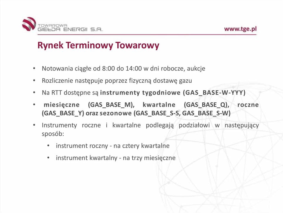 kwartalne (GAS_BASE_Q), roczne (GAS_BASE_Y) oraz sezonowe (GAS_BASE_S-S, GAS_BASE_S-W) Instrumenty roczne i