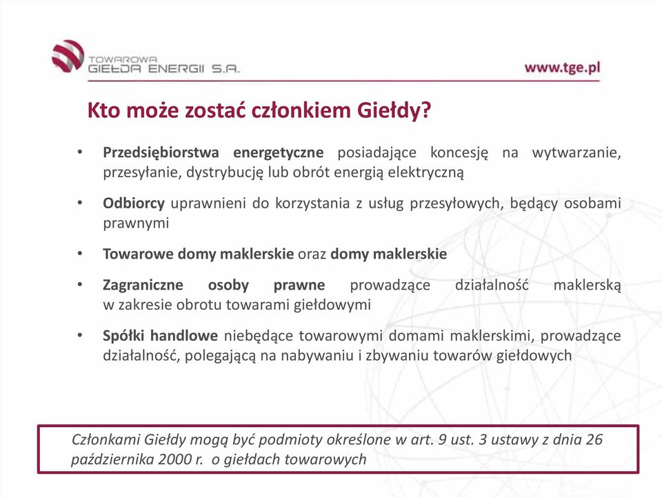 usług przesyłowych, będący osobami prawnymi Towarowe domy maklerskie oraz domy maklerskie Zagraniczne osoby prawne prowadzące działalność maklerską w zakresie