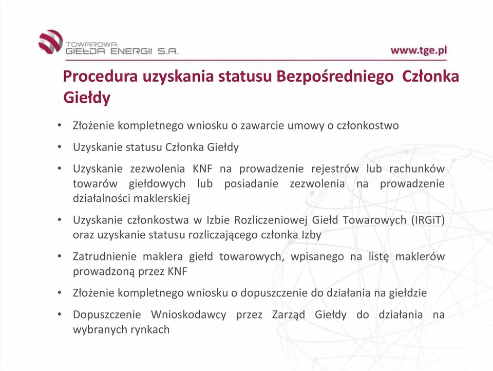 Izbie Rozliczeniowej Giełd Towarowych (IRGiT) oraz uzyskanie statusu rozliczającego członka Izby Zatrudnienie maklera giełd towarowych, wpisanego na listę maklerów