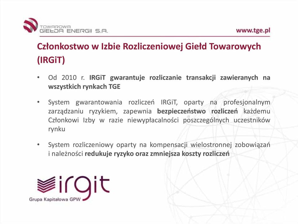 oparty na profesjonalnym zarządzaniu ryzykiem, zapewnia bezpieczeństwo rozliczeń każdemu Członkowi Izby w razie