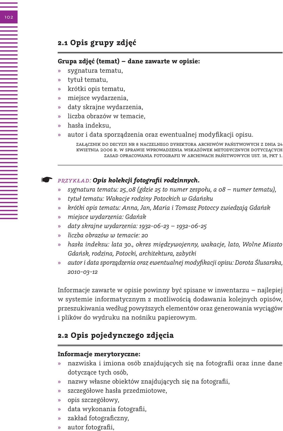 indeksu,» autor i data sporządzenia oraz ewentualnej modyfikacji opisu. załącznik do decyzji nr 8 naczelnego dyrektora archiwów państwowych z dnia 24 kwietnia 2006 r.