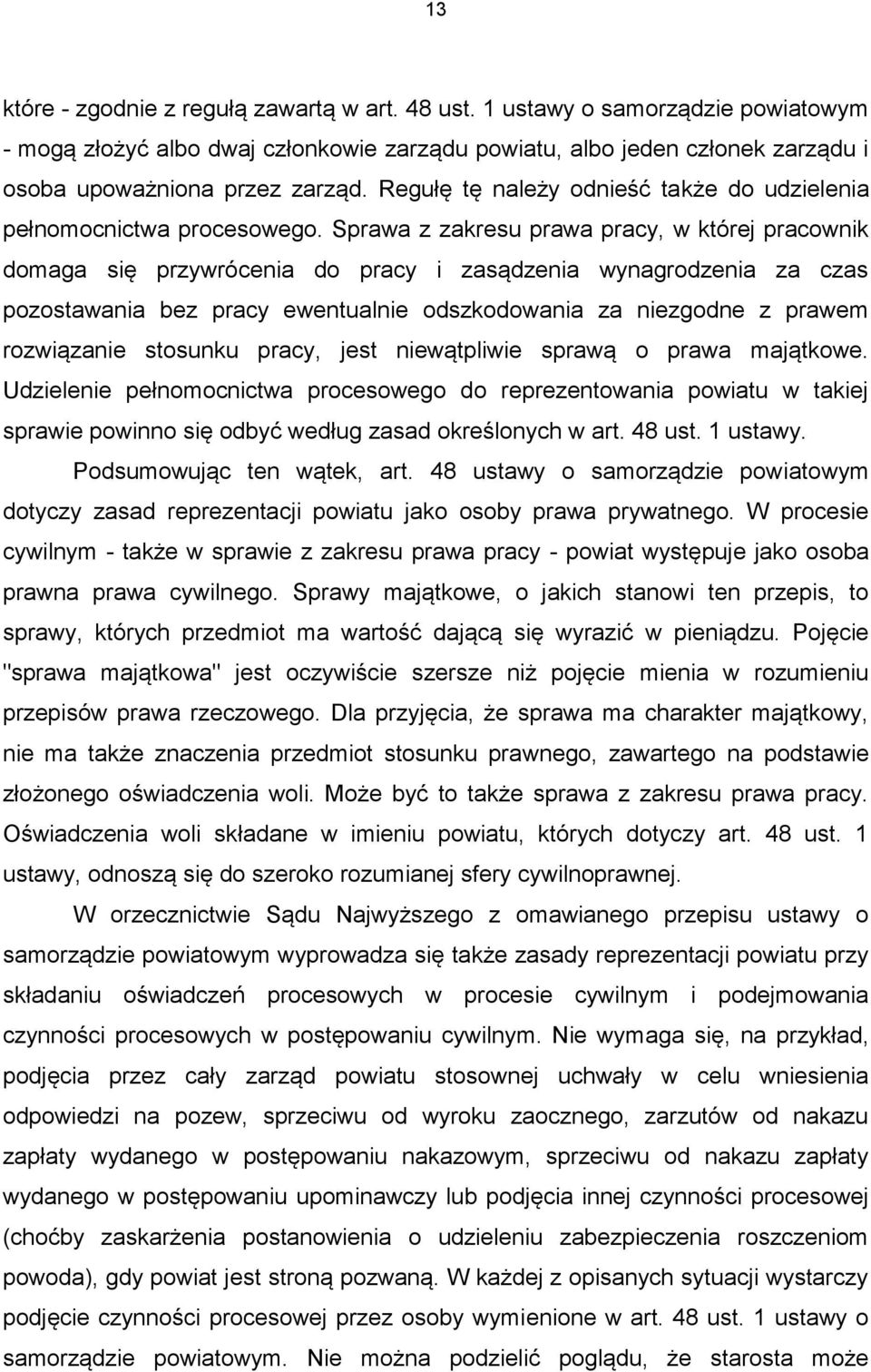 Sprawa z zakresu prawa pracy, w której pracownik domaga się przywrócenia do pracy i zasądzenia wynagrodzenia za czas pozostawania bez pracy ewentualnie odszkodowania za niezgodne z prawem rozwiązanie