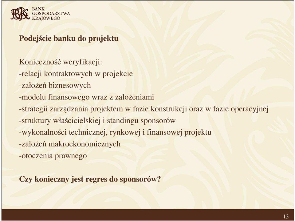 oraz w fazie operacyjnej -struktury właścicielskiej i standingu sponsorów -wykonalności technicznej,