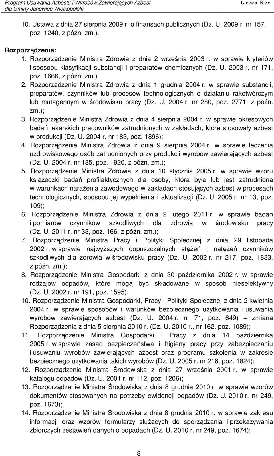 Rozporządzenie Ministra Zdrowia z dnia 1 grudnia 2004 r. w sprawie substancji, preparatów, czynników lub procesów technologicznych o działaniu rakotwórczym lub mutagennym w środowisku pracy (Dz. U.