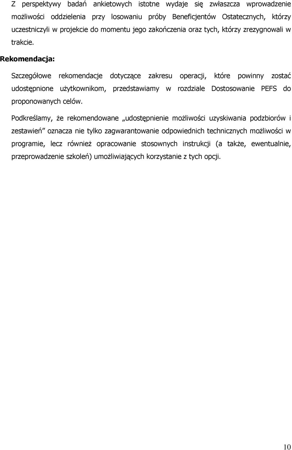 Rekomendacja: Szczegółowe rekomendacje dotyczące zakresu operacji, które powinny zostać udostępnione użytkownikom, przedstawiamy w rozdziale Dostosowanie PEFS do proponowanych celów.