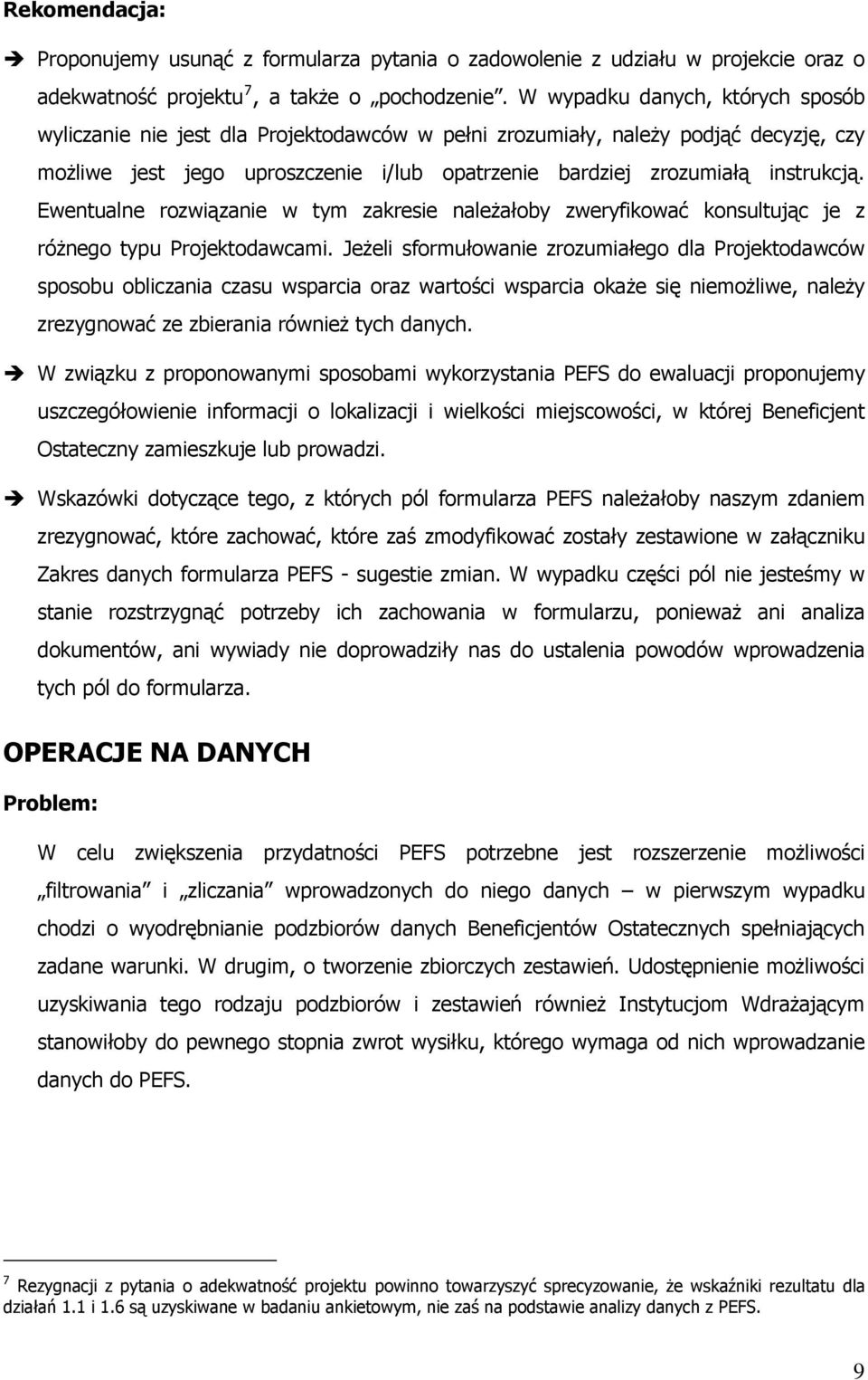 Ewentualne rozwiązanie w tym zakresie należałoby zweryfikować konsultując je z różnego typu Projektodawcami.