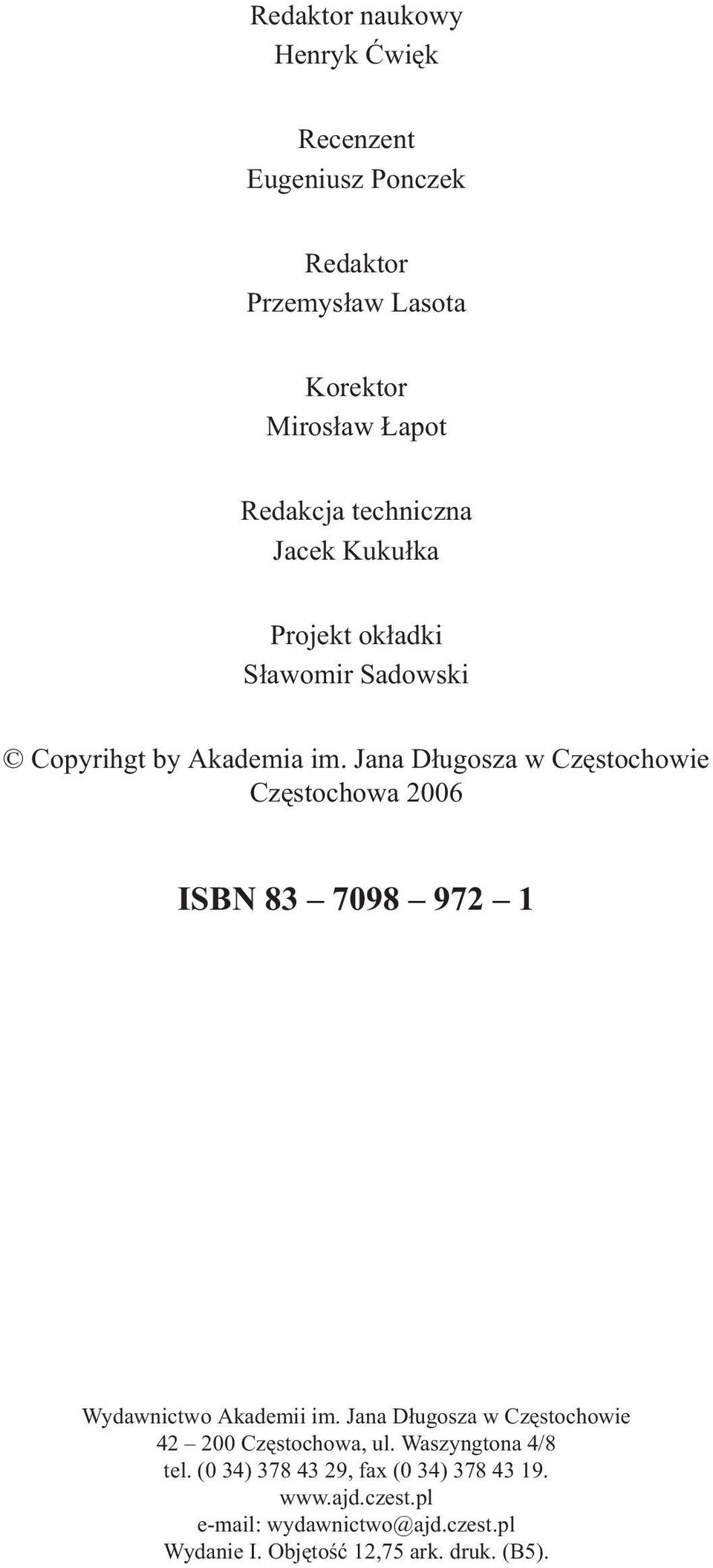 Jana D³ugosza w Czêstochowie Czêstochowa 2006 ISBN 83 7098 972 1 Wydawnictwo Akademii im.