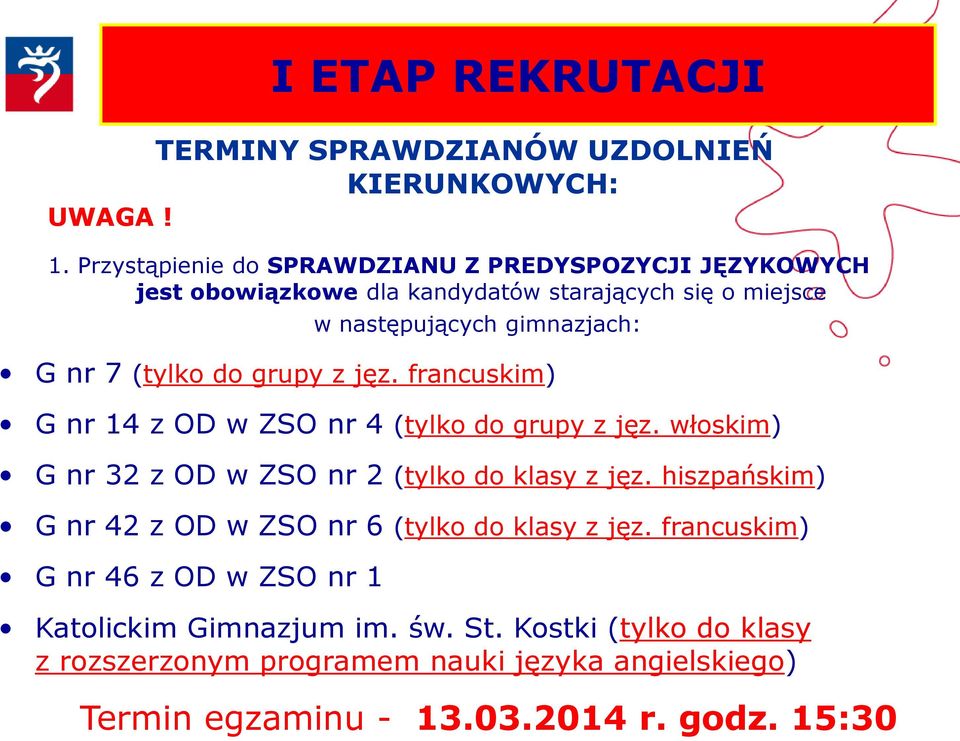 7 (tylko do grupy z jęz. francuskim) G nr 14 z OD w ZSO nr 4 (tylko do grupy z jęz. włoskim) G nr 32 z OD w ZSO nr 2 (tylko do klasy z jęz.