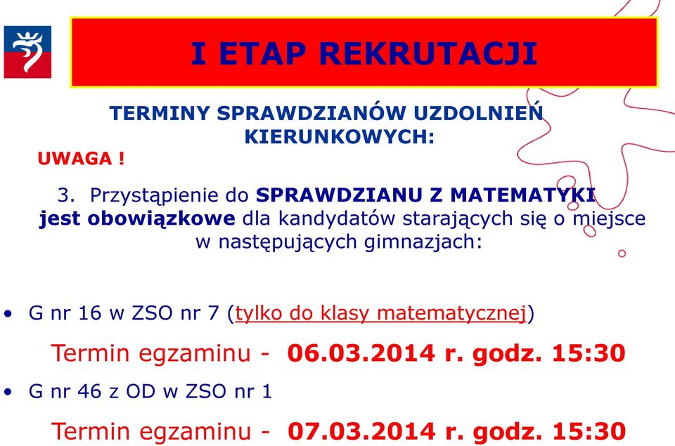 się o miejsce w następujących gimnazjach: G nr 16 w ZSO nr 7 (tylko do klasy