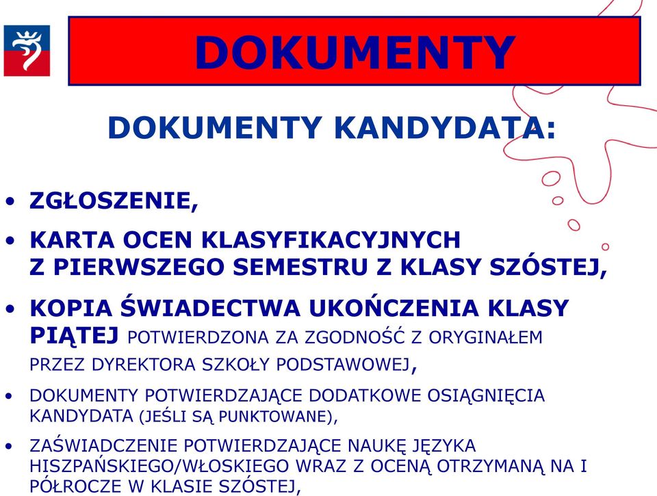 SZKOŁY PODSTAWOWEJ, DOKUMENTY POTWIERDZAJĄCE DODATKOWE OSIĄGNIĘCIA KANDYDATA (JEŚLI SĄ PUNKTOWANE),