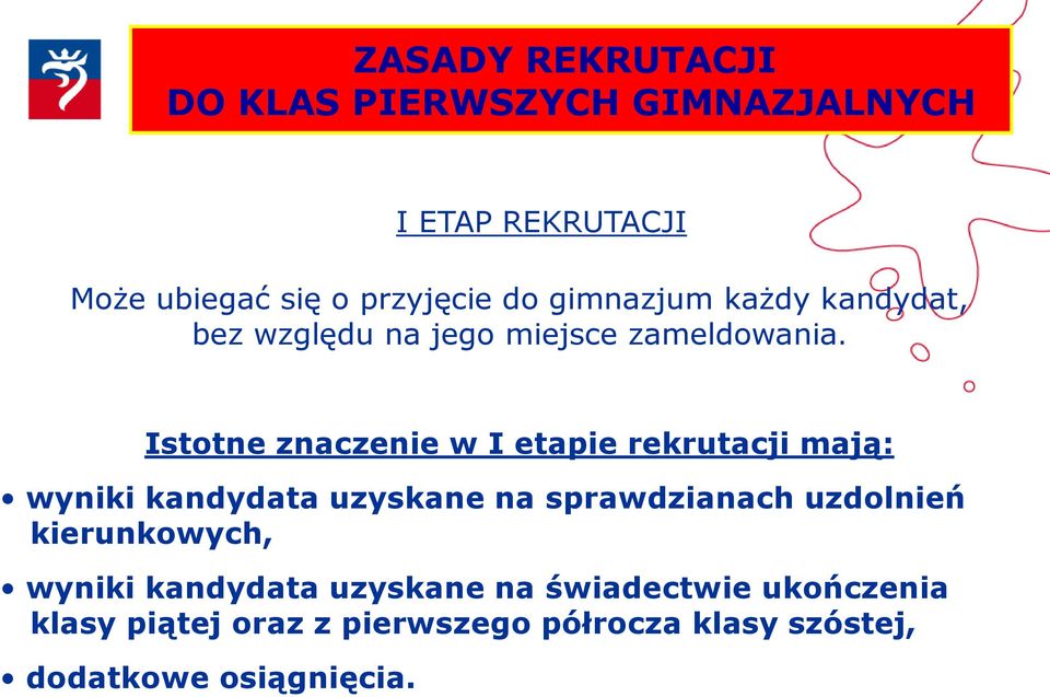 Istotne znaczenie w I etapie rekrutacji mają: wyniki kandydata uzyskane na sprawdzianach uzdolnień