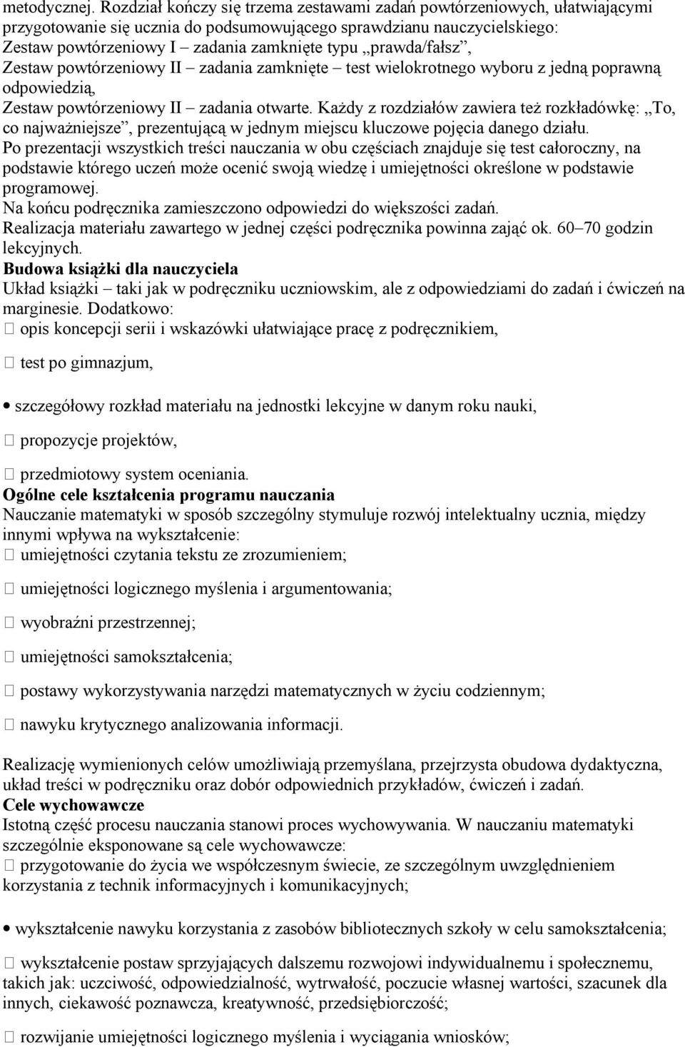 prawda/fałsz, Zestaw powtórzeniowy II zadania zamknięte test wielokrotnego wyboru z jedną poprawną odpowiedzią, Zestaw powtórzeniowy II zadania otwarte.