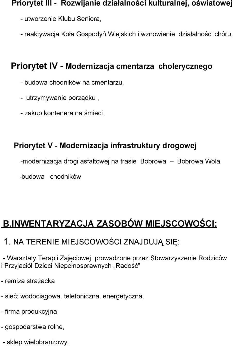 Priorytet V - Modernizacja infrastruktury drogowej -modernizacja drogi asfaltowej na trasie Bobrowa Bobrowa Wola. -budowa chodników B.INWENTARYZACJA ZASOBÓW MIEJSCOWOŚCI; 1.