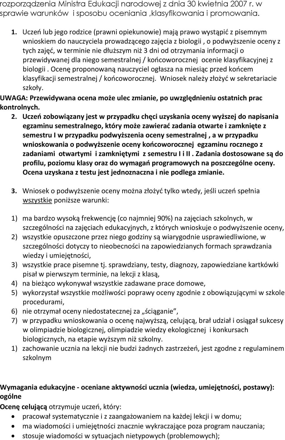 dni od otrzymania informacji o przewidywanej dla niego semestralnej / końcoworocznej ocenie klasyfikacyjnej z biologii.