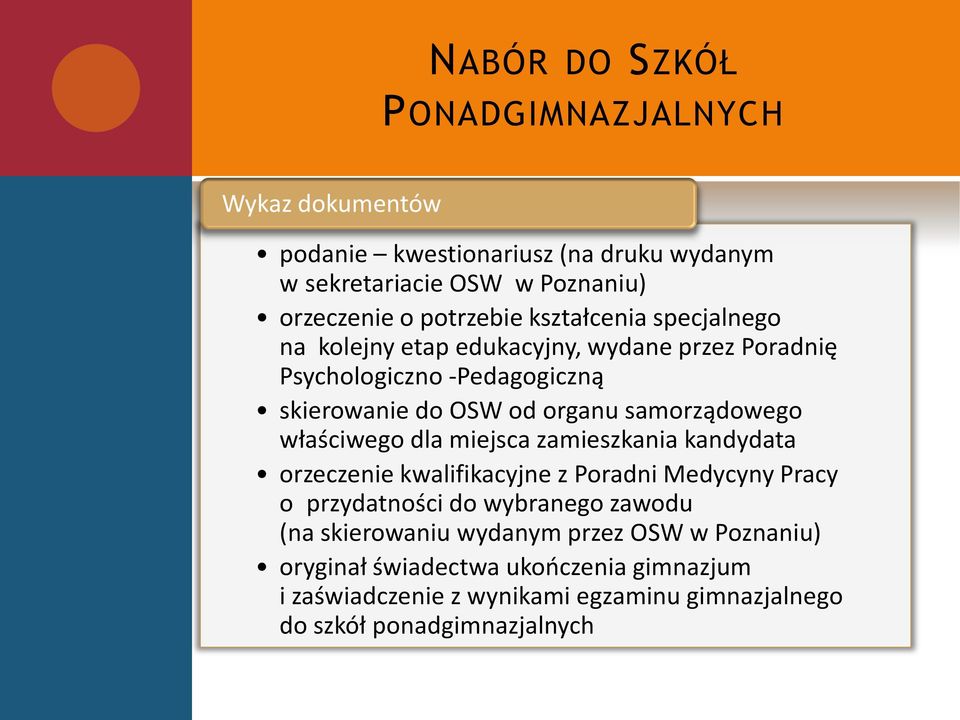 właściwego dla miejsca zamieszkania kandydata orzeczenie kwalifikacyjne z Poradni Medycyny Pracy o przydatności do wybranego zawodu (na skierowaniu