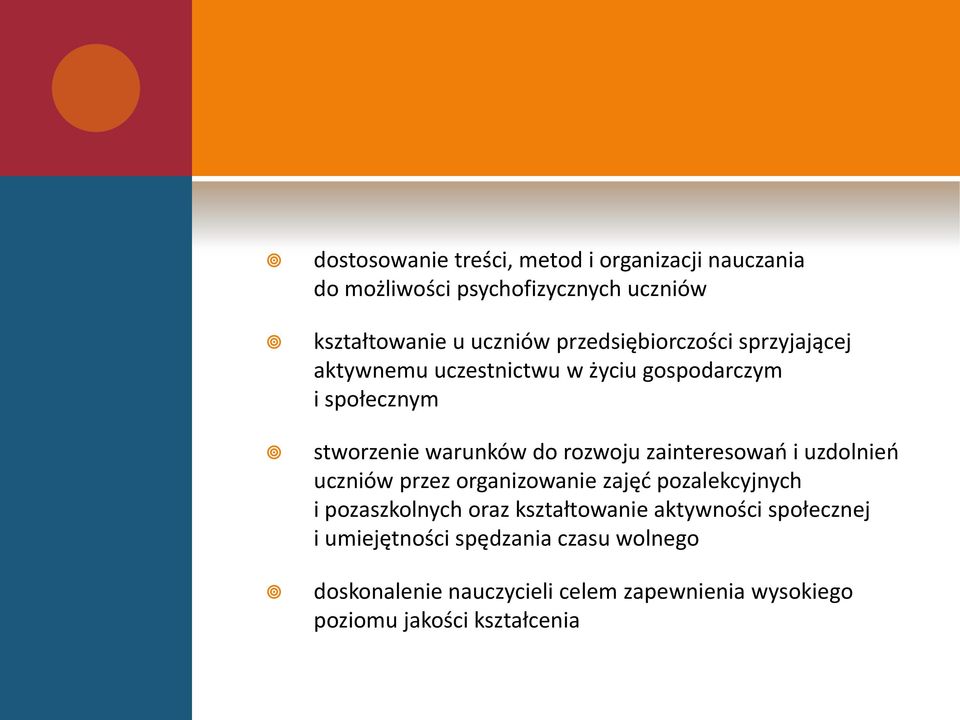 zainteresowań i uzdolnień uczniów przez organizowanie zajęć pozalekcyjnych i pozaszkolnych oraz kształtowanie aktywności