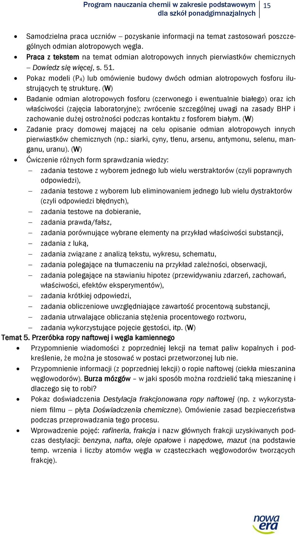 Pokaz modeli (P4) lub omówienie budowy dwóch odmian alotropowych fosforu ilustrujących tę strukturę.