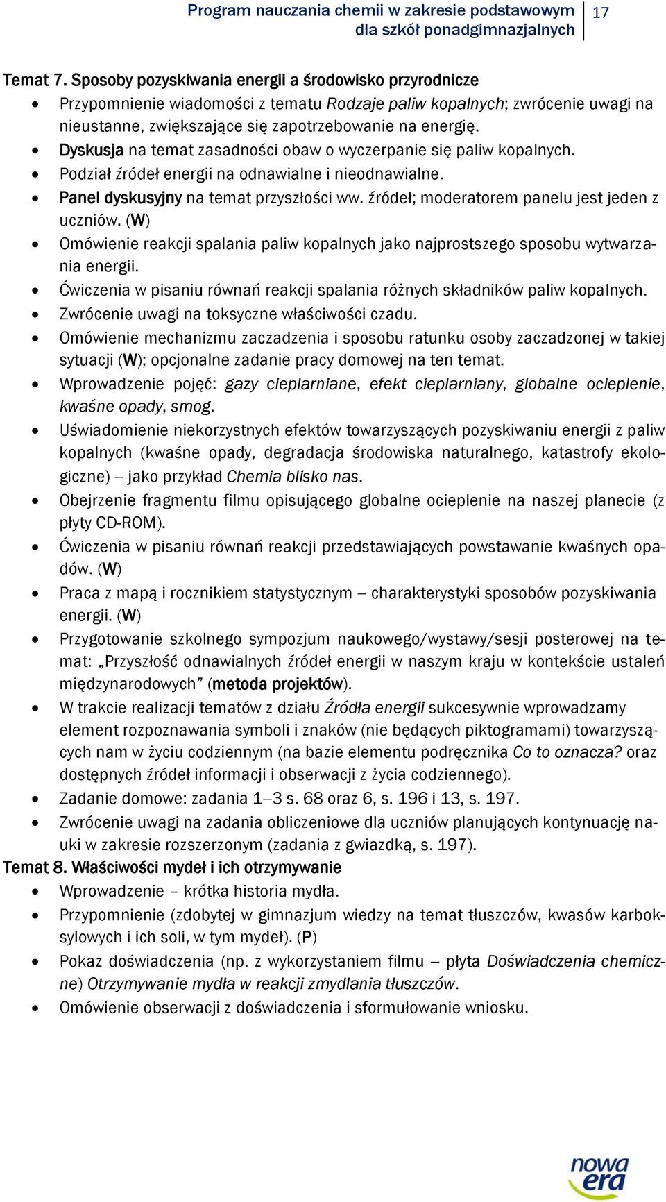 Dyskusja na temat zasadności obaw o wyczerpanie się paliw kopalnych. Podział źródeł energii na odnawialne i nieodnawialne. Panel dyskusyjny na temat przyszłości ww.