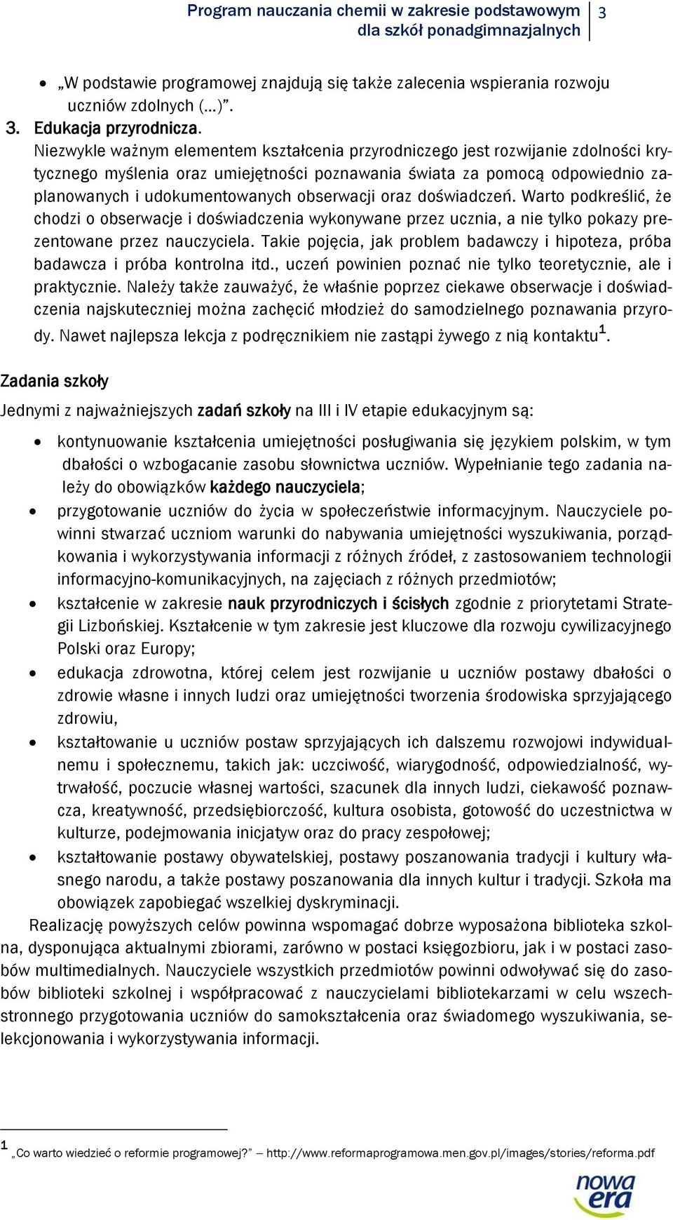 obserwacji oraz doświadczeń. Warto podkreślić, że chodzi o obserwacje i doświadczenia wykonywane przez ucznia, a nie tylko pokazy prezentowane przez nauczyciela.