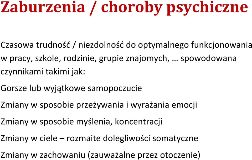 samopoczucie Zmiany w sposobie przeżywania i wyrażania emocji Zmiany w sposobie myślenia,