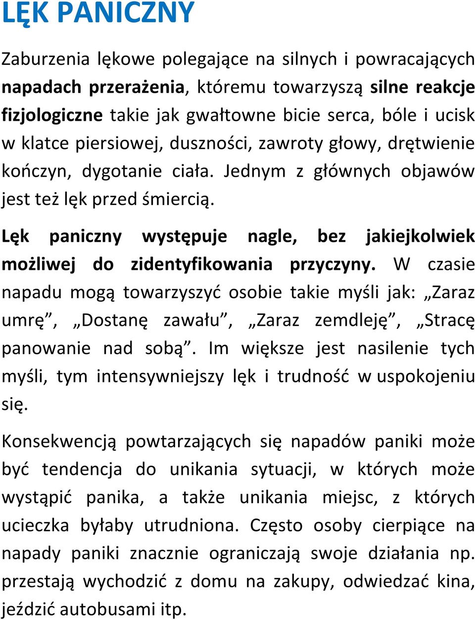 Lęk paniczny występuje nagle, bez jakiejkolwiek możliwej do zidentyfikowania przyczyny.