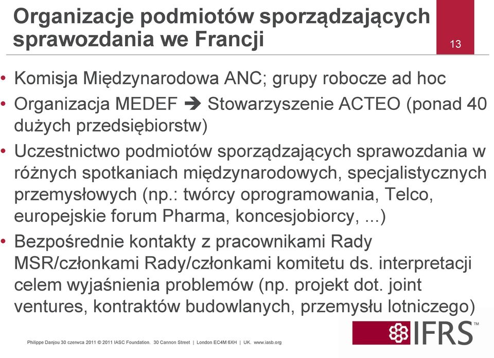 przemysłowych (np.: twórcy oprogramowania, Telco, europejskie forum Pharma, koncesjobiorcy,.