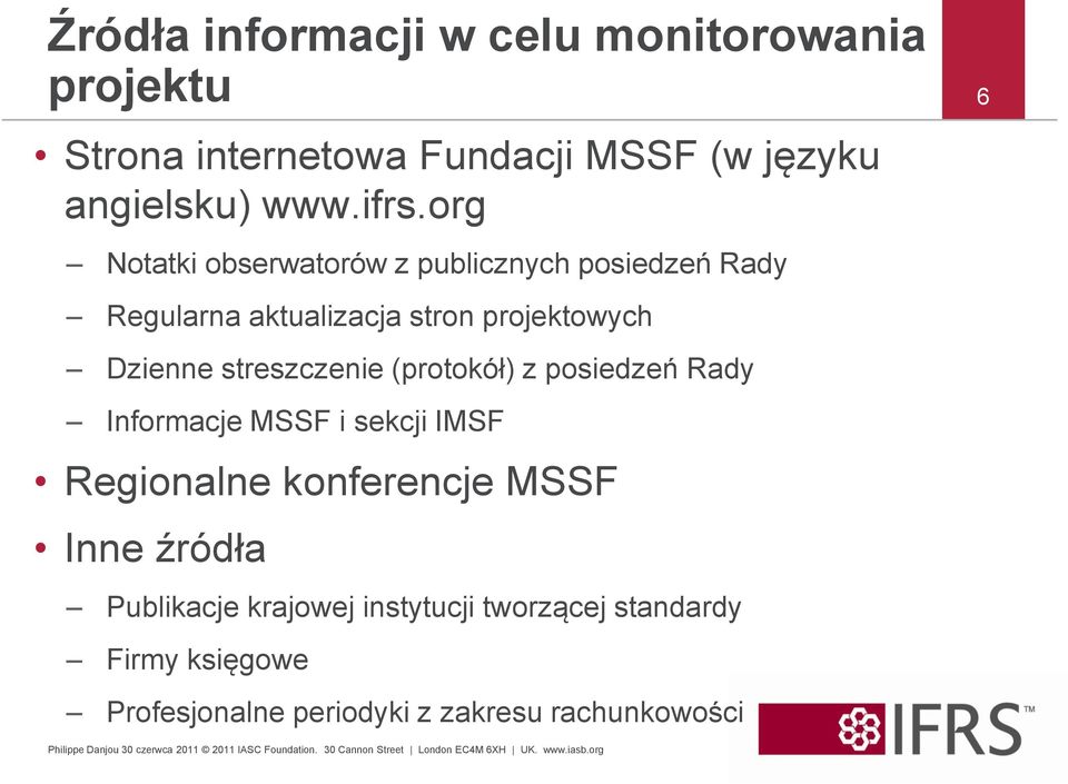 streszczenie (protokół) z posiedzeń Rady Informacje MSSF i sekcji IMSF Regionalne konferencje MSSF Inne źródła