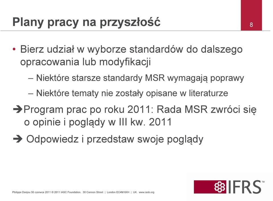 Niektóre tematy nie zostały opisane w literaturze Program prac po roku 2011: