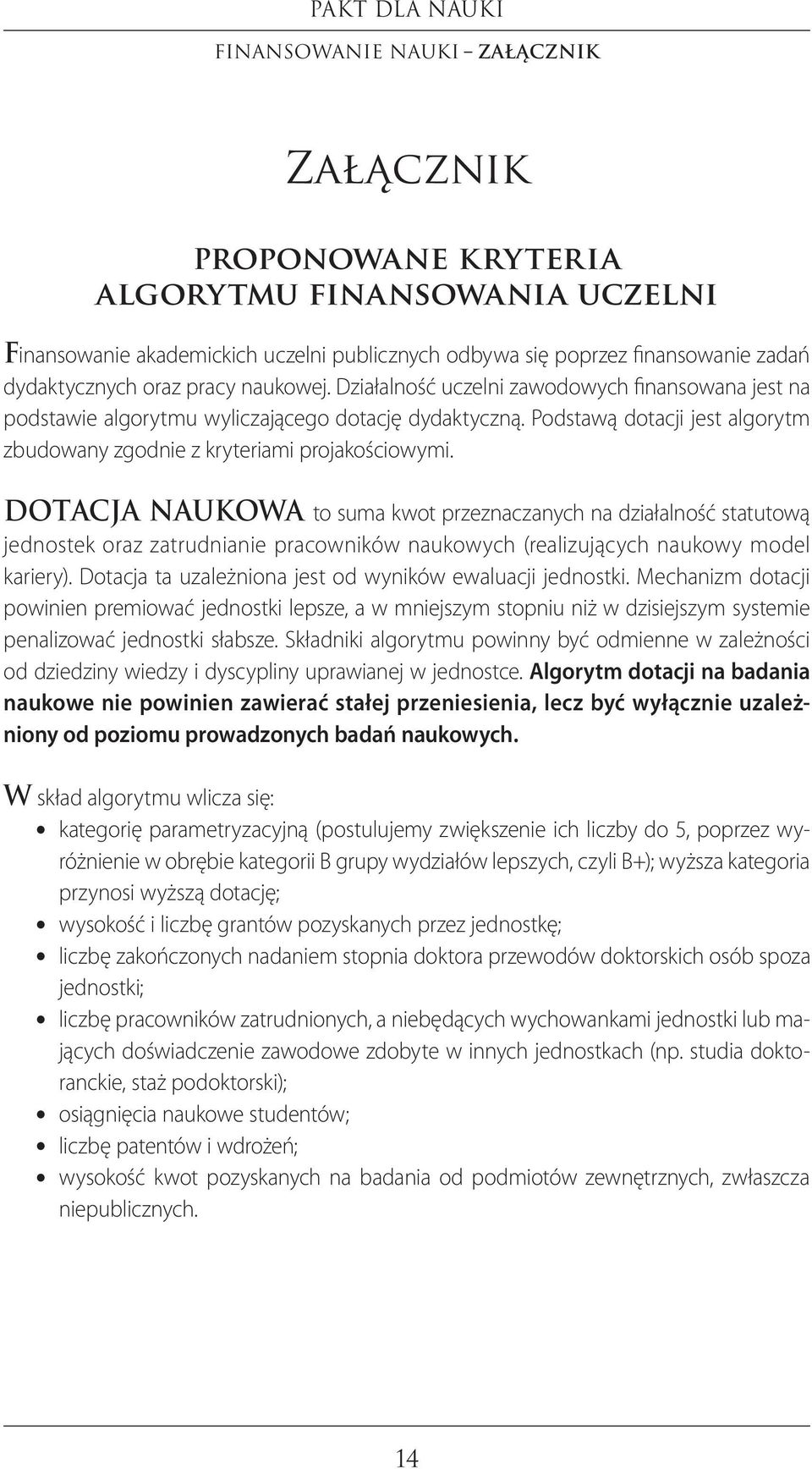 Podstawą dotacji jest algorytm zbudowany zgodnie z kryteriami projakościowymi.