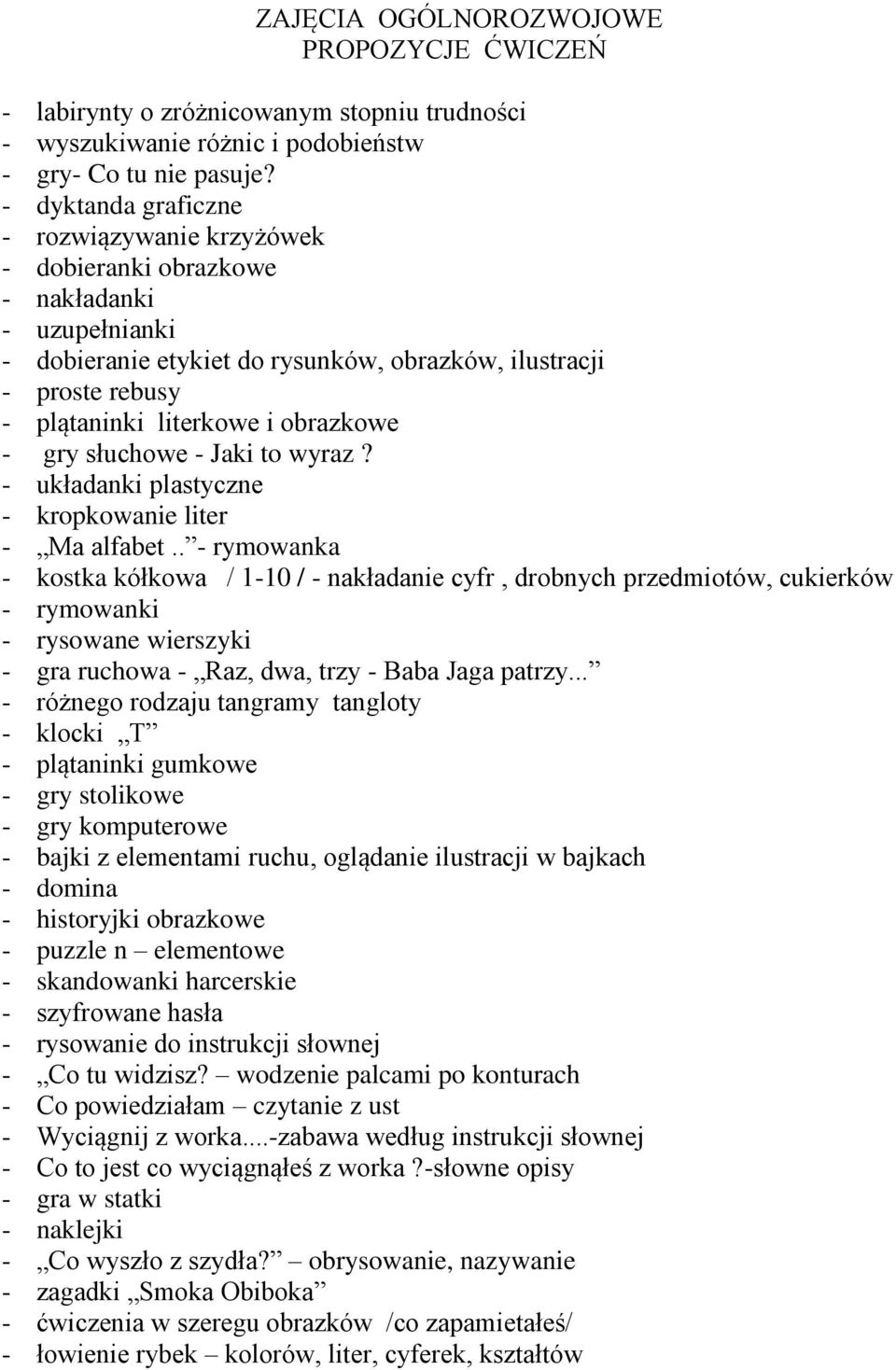 obrazkowe - gry słuchowe - Jaki to wyraz? - układanki plastyczne - kropkowanie liter - Ma alfabet.