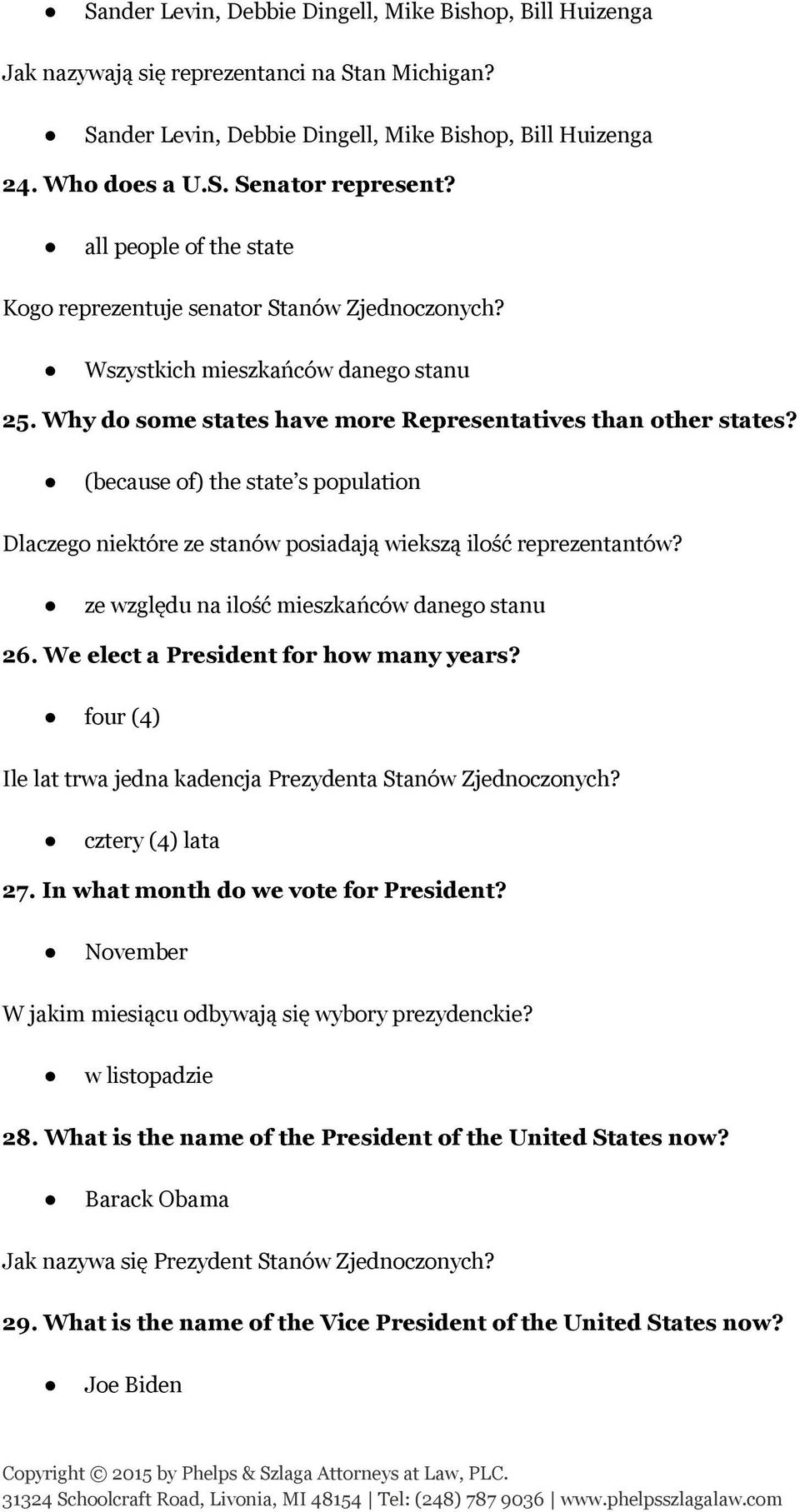 (because of) the state s population Dlaczego niektóre ze stanów posiadają wiekszą ilość reprezentantów? ze względu na ilość mieszkańców danego stanu 26. We elect a President for how many years?