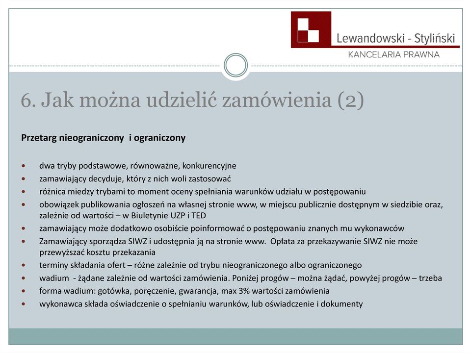 i TED zamawiający może dodatkowo osobiście poinformować o postępowaniu znanych mu wykonawców Zamawiający sporządza SIWZ i udostępnia ją na stronie www.