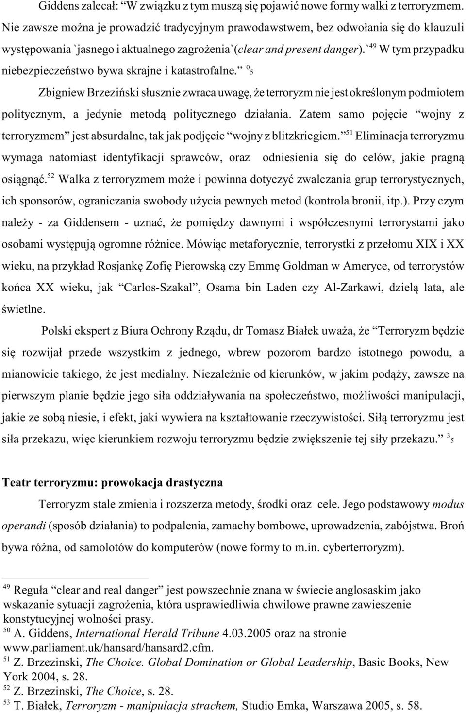 ` W tym przypadku niebezpieczeñstwo bywa skrajne i katastrofalne.