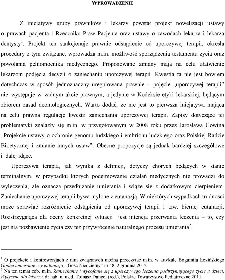 Proponowane zmiany mają na celu ułatwienie lekarzom podjęcia decyzji o zaniechaniu uporczywej terapii.