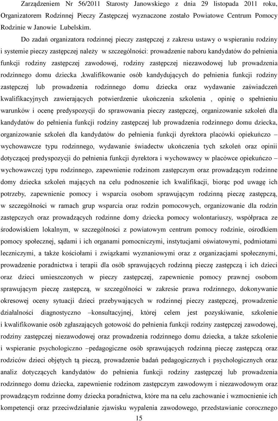 zastępczej zawodowej, rodziny zastępczej niezawodowej lub prowadzenia rodzinnego domu dziecka,kwalifikowanie osób kandydujących do pełnienia funkcji rodziny zastępczej lub prowadzenia rodzinnego domu