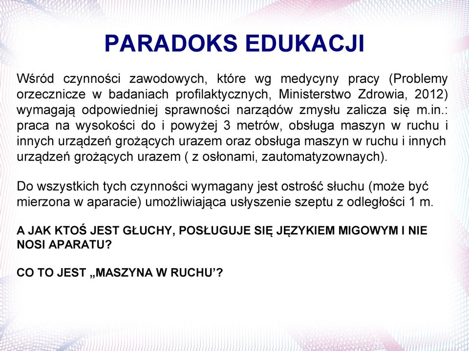 : praca na wysokości do i powyżej 3 metrów, obsługa maszyn w ruchu i innych urządzeń grożących urazem oraz obsługa maszyn w ruchu i innych urządzeń grożących