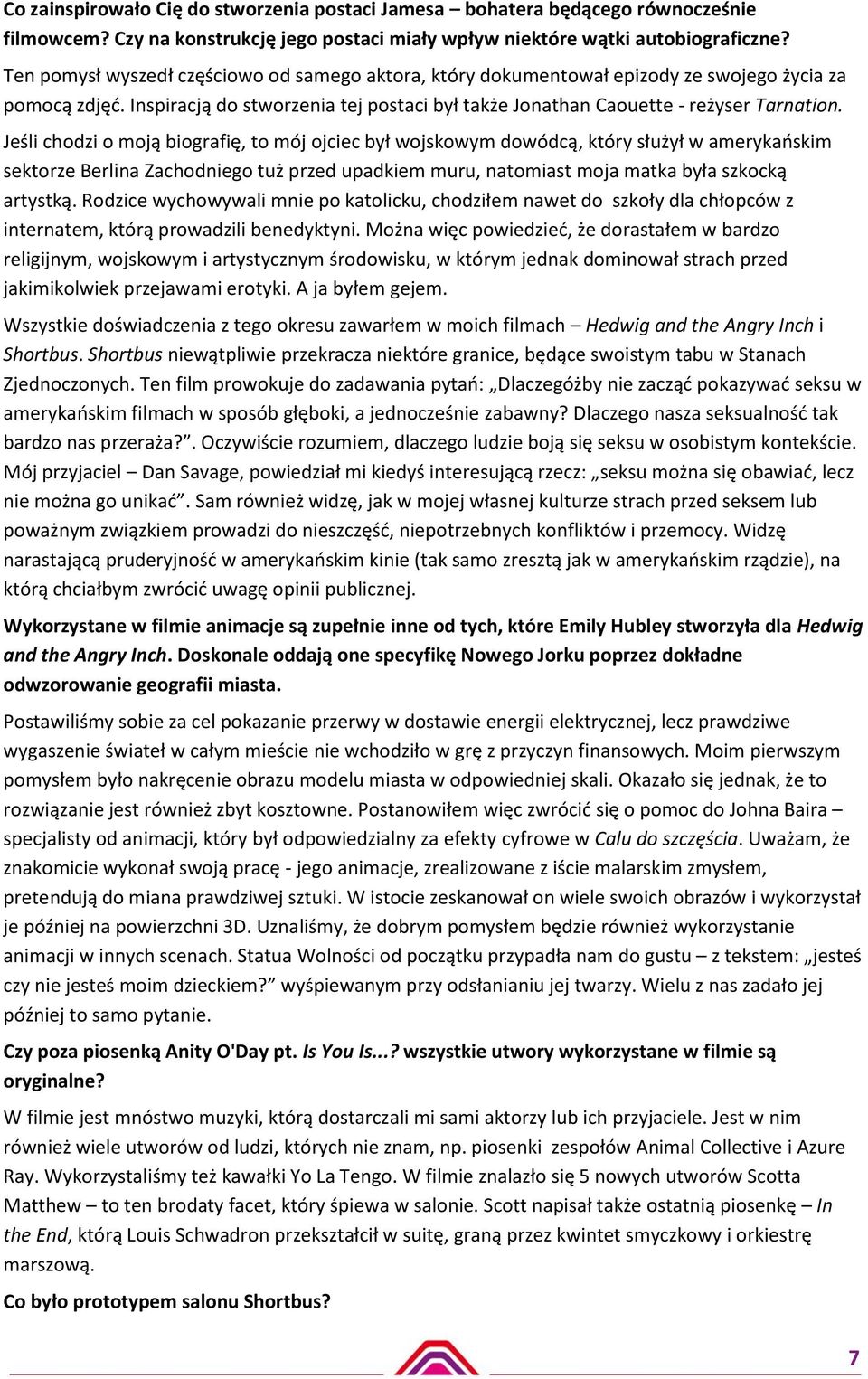 Jeśli chodzi o moją biografię, to mój ojciec był wojskowym dowódcą, który służył w amerykaoskim sektorze Berlina Zachodniego tuż przed upadkiem muru, natomiast moja matka była szkocką artystką.