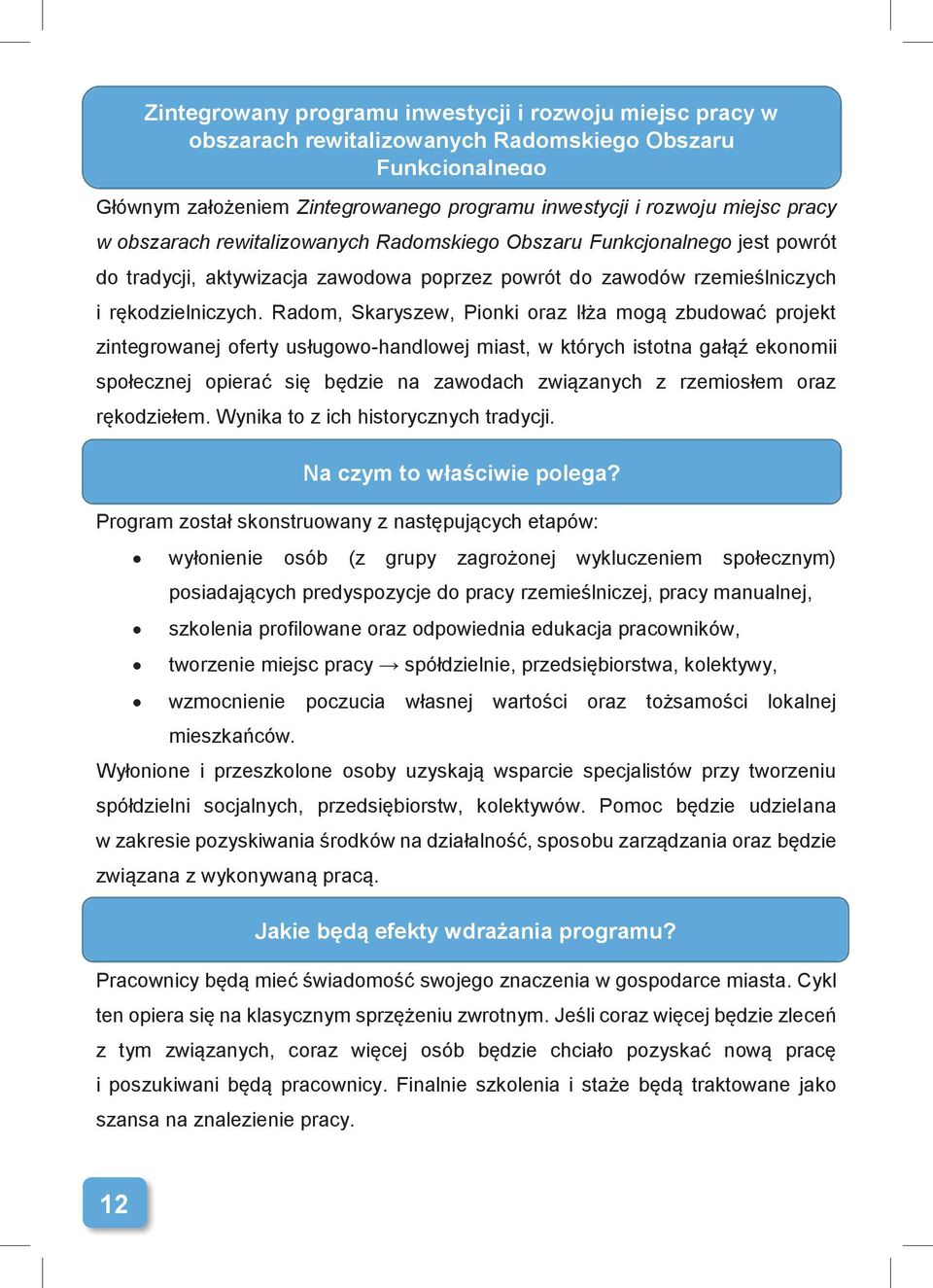 Radom, Skaryszew, Pionki oraz Iłża mogą zbudować projekt zintegrowanej oferty usługowo-handlowej miast, w których istotna gałąź ekonomii społecznej opierać się będzie na zawodach związanych z