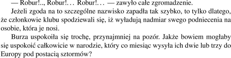 spodziewali się, iż wyładują nadmiar swego podniecenia na osobie, która je nosi.