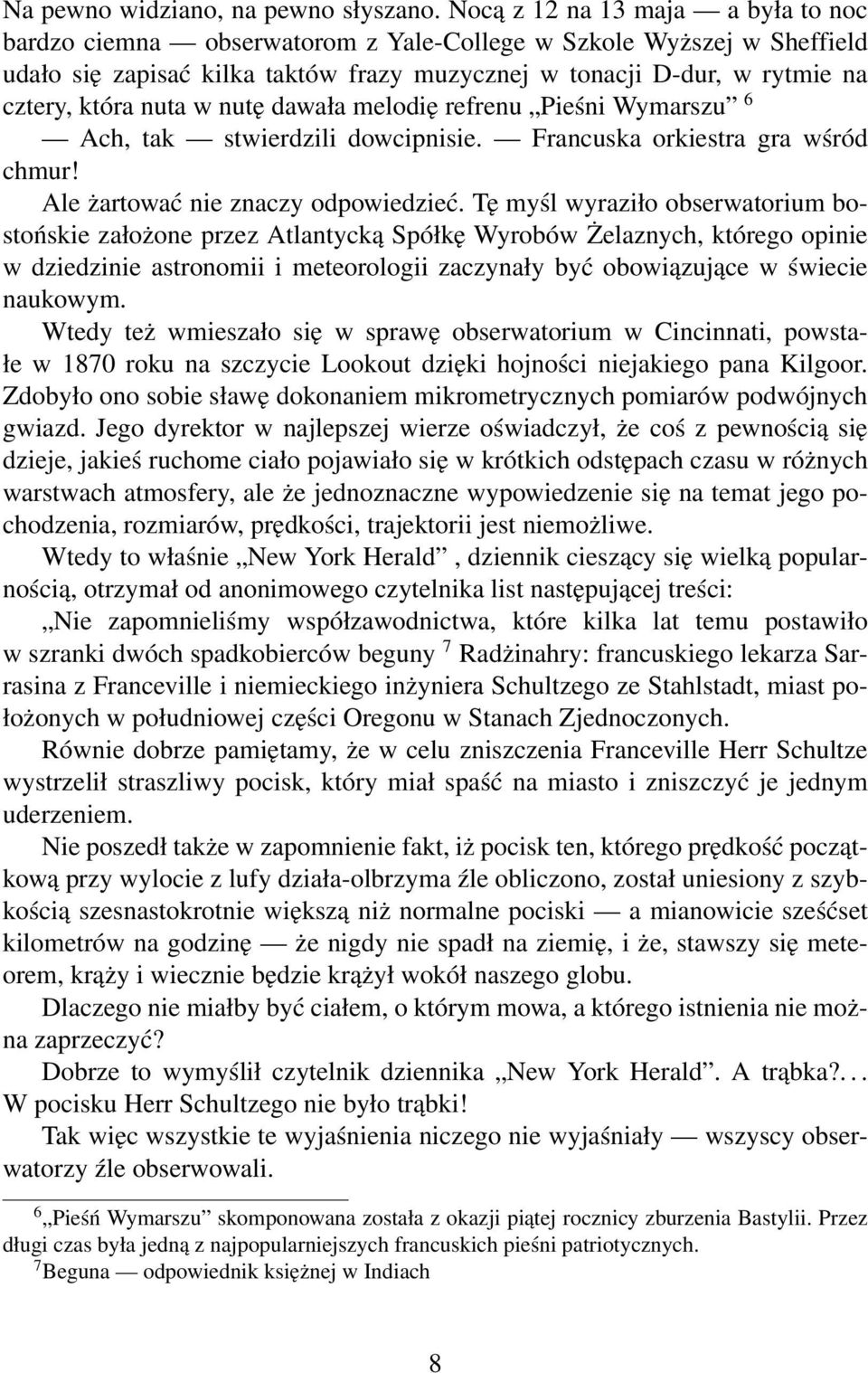 nuta w nutę dawała melodię refrenu Pieśni Wymarszu 6 Ach, tak stwierdzili dowcipnisie. Francuska orkiestra gra wśród chmur! Ale żartować nie znaczy odpowiedzieć.