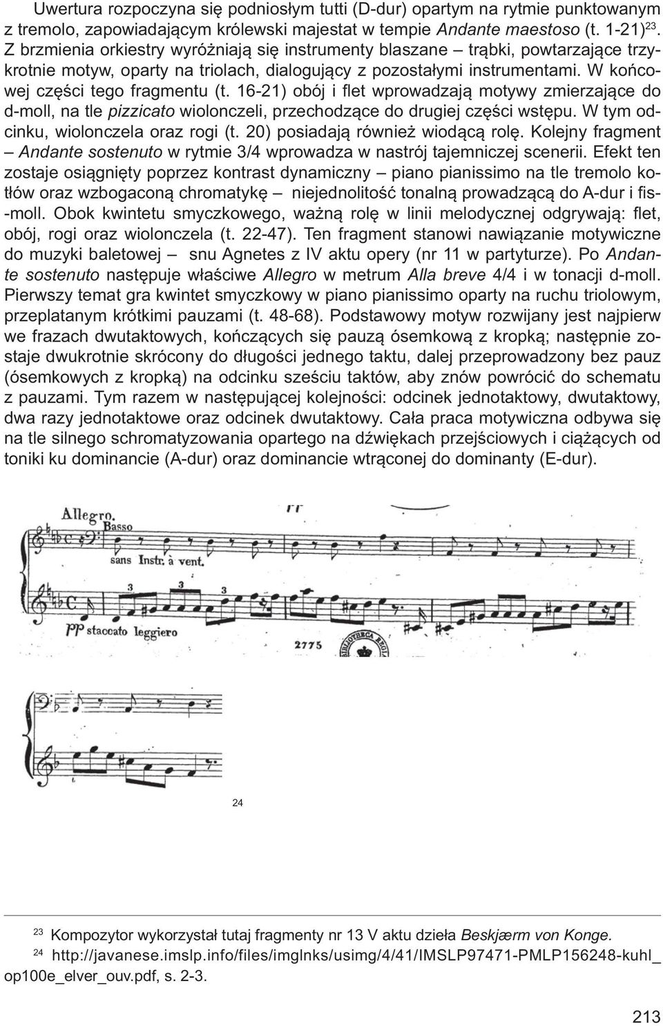 16-21) obój i fl et wprowadzają motywy zmierzające do d-moll, na tle pizzicato wiolonczeli, przechodzące do drugiej części wstępu. W tym odcinku, wiolonczela oraz rogi (t.