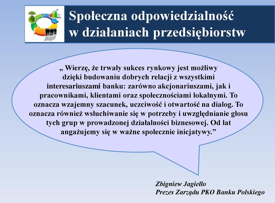 To oznacza wzajemny szacunek, uczciwość i otwartość na dialog.