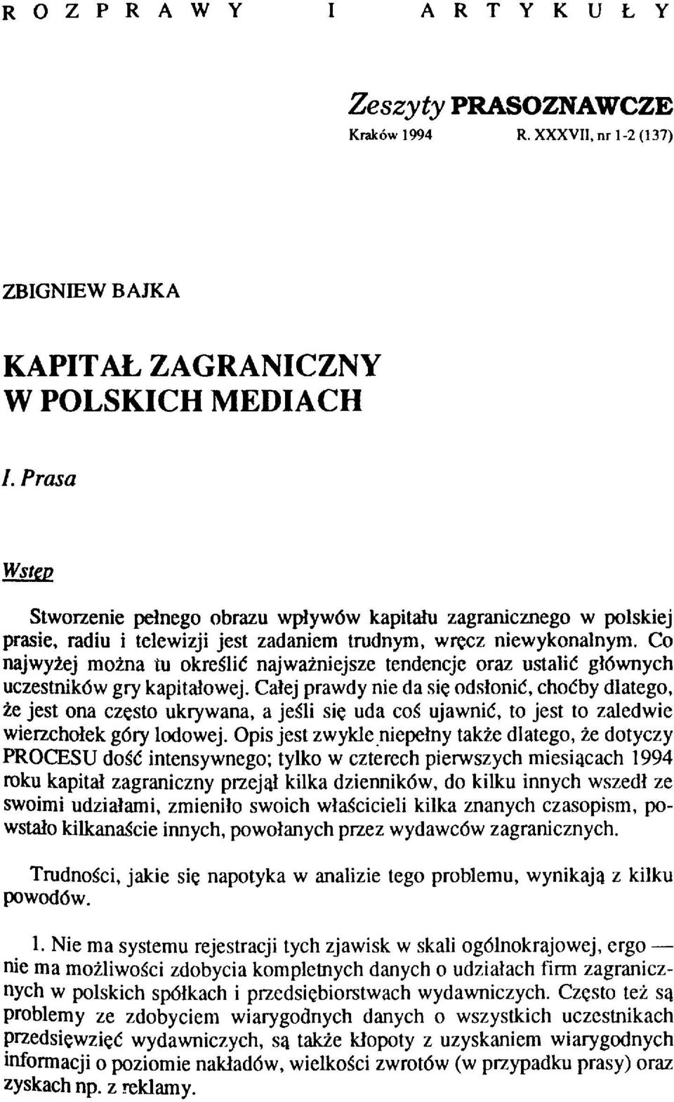 Co najwyżej można tu określić najważniejsze tendencje oraz ustalić głównych uczestników gry kapitałowej.